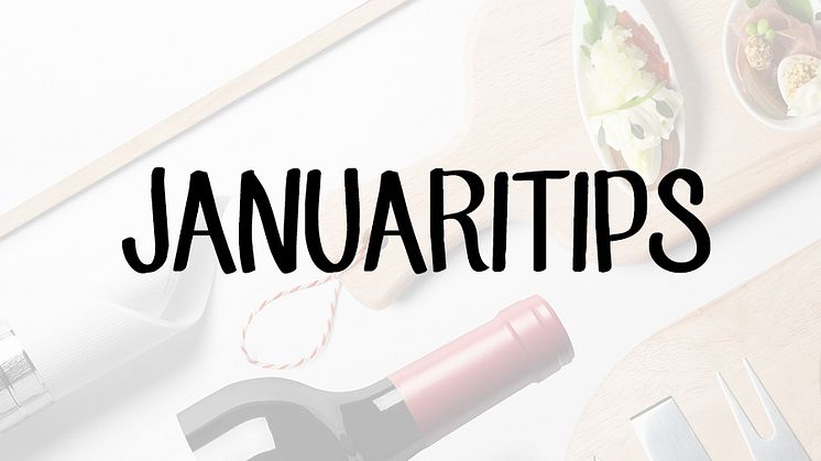 Januaritips som smakar mer än de kostar!