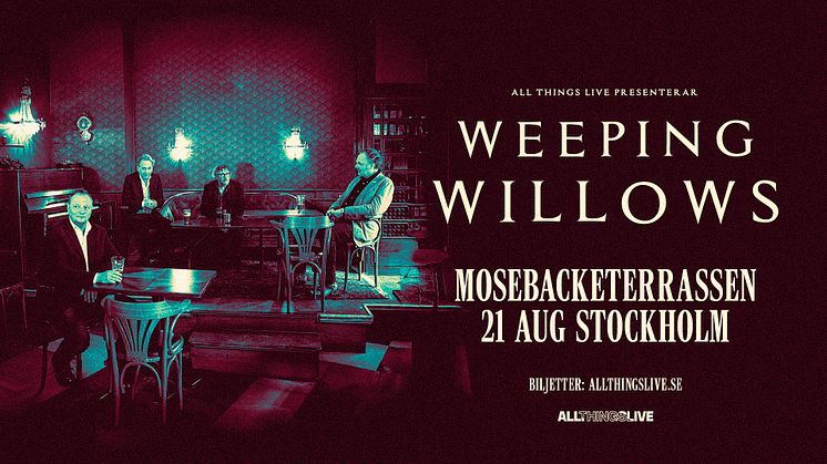 Weeping Willows återvänder till Mosebacketerrassen 21 augusti!