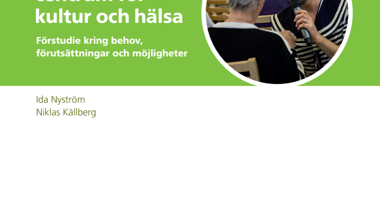 Kompetenscentrum för kultur och hälsa - Förstudie kring behov, förutsättningar och möjligheter