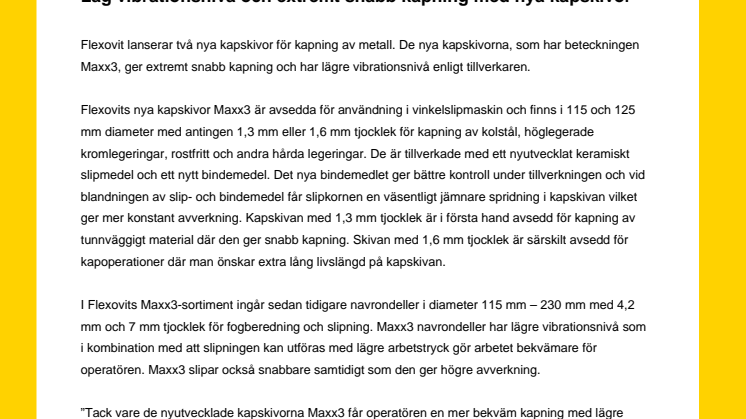 Låg vibrationsnivå och extremt snabb kapning med nya kapskivor