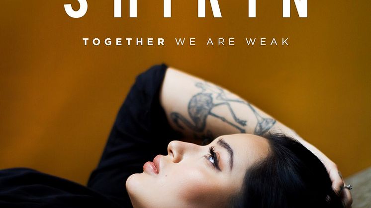 ​Shirin - en av årets starkaste röster släpper nya singeln ”Together We Are Weak”