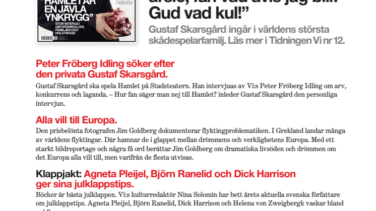 Farsan sa: ”Ditt jävla arsle, fan vad avis jag blir. Gud vad kul!” Gustaf Skarsgård ingår i världens största skådespelarfamilj. 