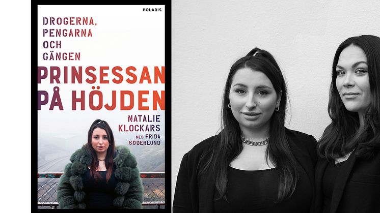 Natalie Klockars växte upp med en gängkriminell pappa och drogs själv in i gänglivet. Journalisten Frida Söderlund är medförfattare till boken "Prinsessan på Höjden".