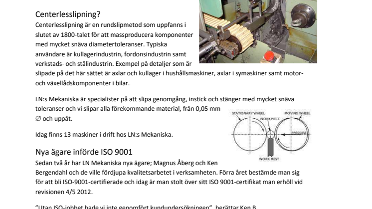 Centerlesslipning hos LN:s Mekaniska i Torhult. Nu ISO 9001-certifierad.