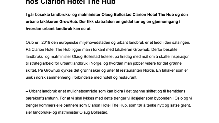 ​Statsråden lot seg inspirere av urbant landbruk hos Clarion Hotel The Hub