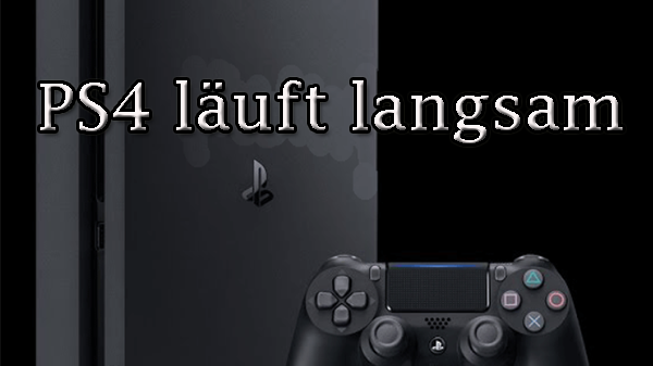 ps4 laeuft langsam