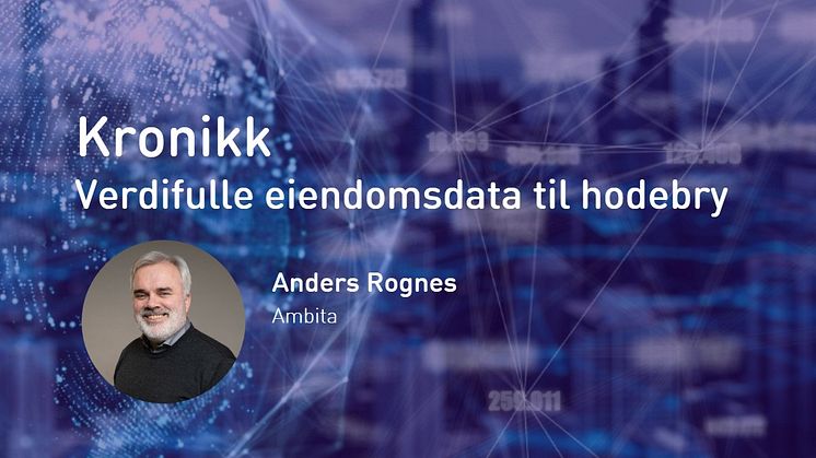 Anders Rognes i Ambita har skrevet en kronikk om kommunenes rolle i digitaliseringen i eiendomsmarkedet