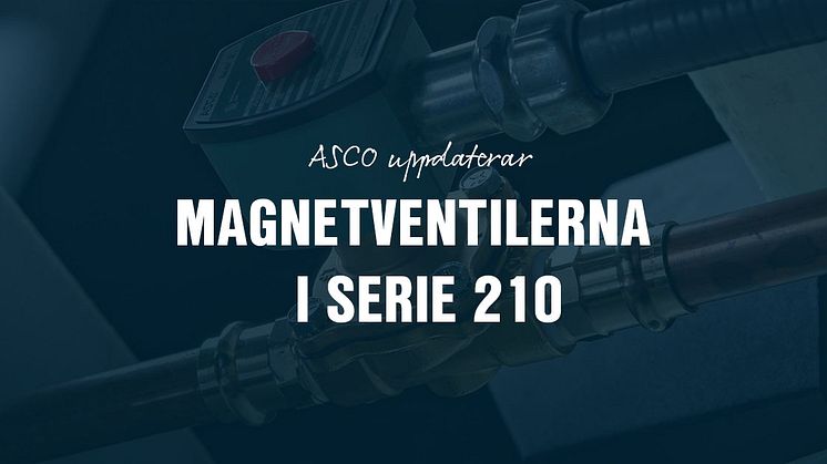 Anpassningsmöjligheter i fokus med nya ASCO 210 magnetventiler