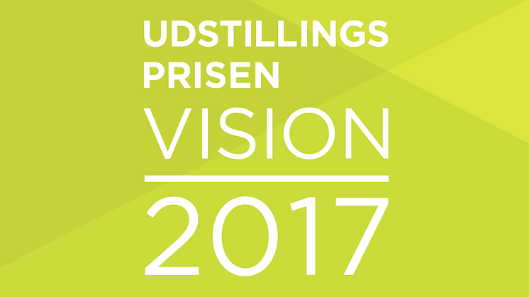 Udstillingsprisen Vision 2017 åbner for idéer