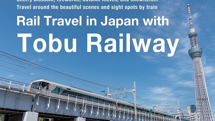 Japan’s Tobu Railway Co., Ltd. Releases its 2023 Tourism Information Booklet: “Rail Travel in Japan with Tobu Railway”