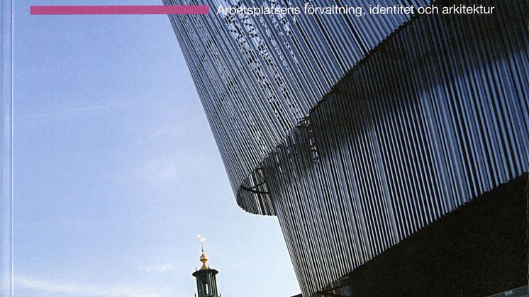 Fästning eller fikaställe. Arbetsplatsens förvaltning, identitet och arkitektur