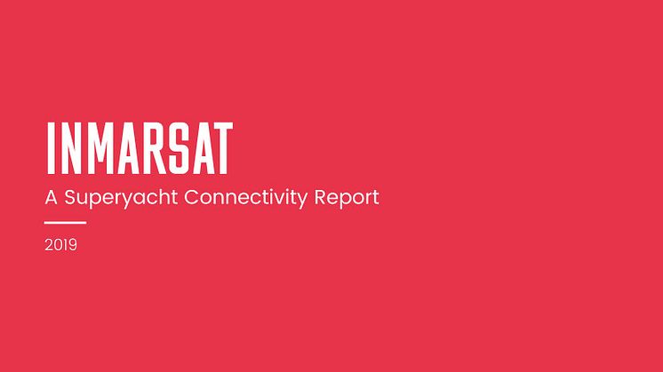 The 2019 Inmarsat Superyacht Connectivity Report provides unique insight into the future requirements for global, mobile satellite communications on superyachts 