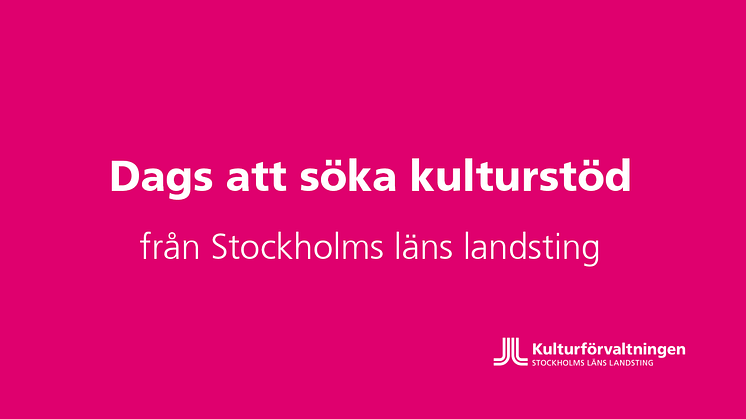 Syntolkning: Rosa platta med texten Dags att söka kulturstöd från Stockholms läns landsting.