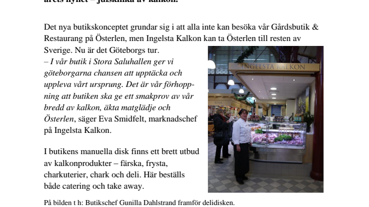 Nypremiär i Stora Saluhallen i Göteborg och ytterligare ett steg mot kalkon en dag i veckan.
