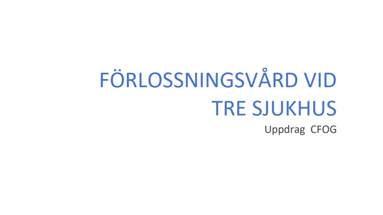 Förlossningsvård vid tre sjukhus uppdragsrapport 230109