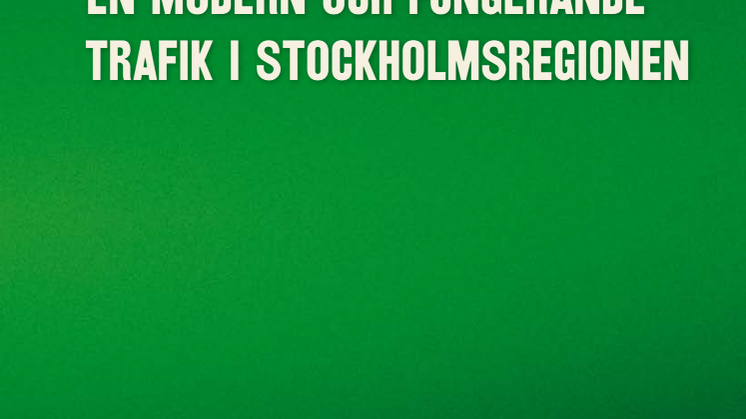 Från ord till handling: En modern och fungerande trafik i Stockholmsregionen (rapport)