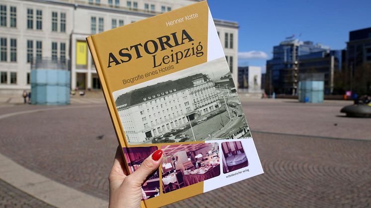 Buchcover der neuen Publikation von Henner Kotte: "Astoria Leipzig. Biografie eine Hotels" - Foto: Andreas Schmidt