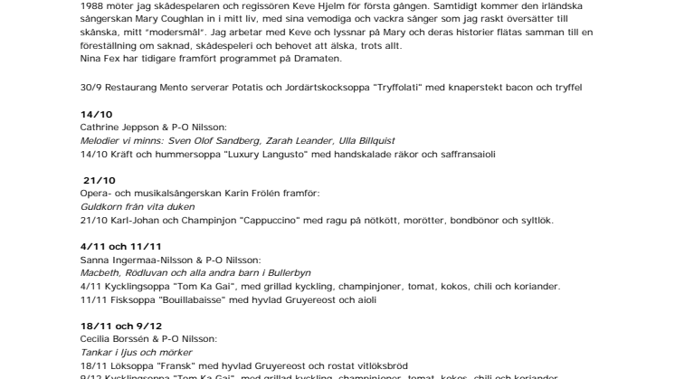 Veckans soppteater:  30/9 Nina Fex, gästande skådespelare från Dramaten: Sjunger Mary Coughlan på skånska ackompanjerad av Erland Sjunnesson