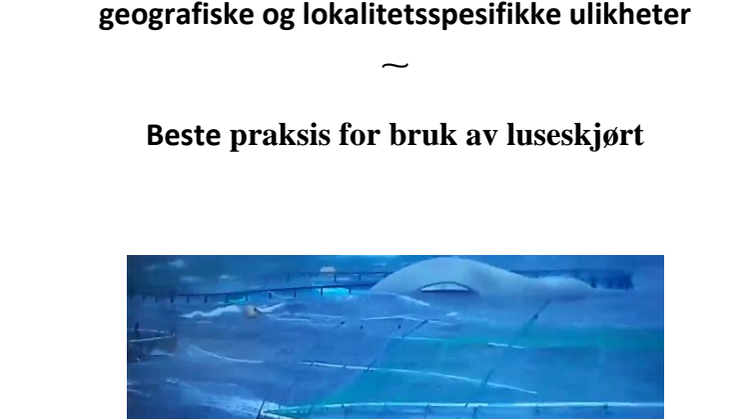 EFFEKTIV rapport - Vurdering av luseskjørtets effekt basert på geografiske og lokalitetsspesifikke ulikheter - beste praksis for bruk