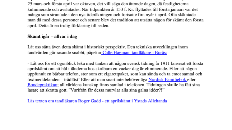 1 april skämt idag - verklighet i morgon