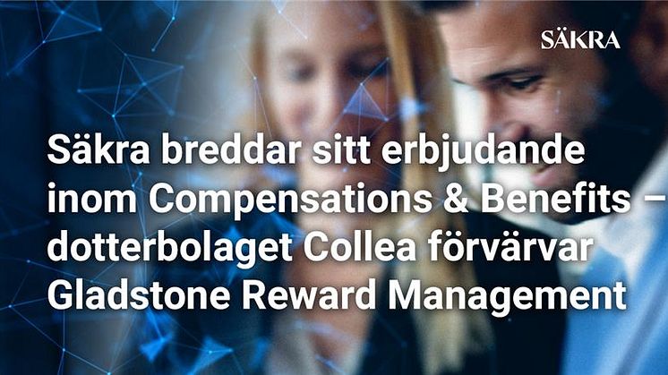 Säkra breddar sitt erbjudande inom Compensations & Benefits – dotterbolaget Collea förvärvar Gladstone Reward Management