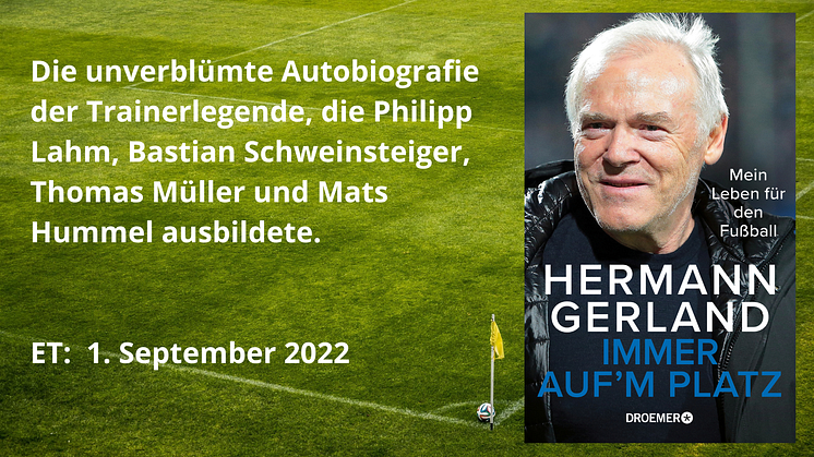 „Jeder Arschtritt war ein Treffer!“: Hermann Gerland, Ruhrpottlegende und Wahlbayer, Kult-Trainer und Fußball-Urgestein erzählt sein Leben