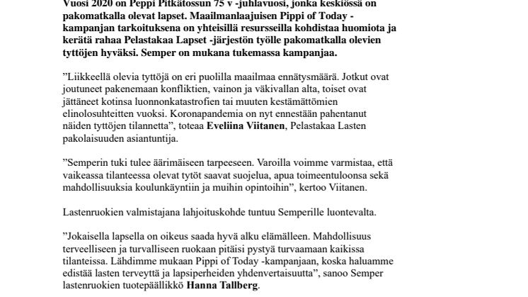 Semper tukee Pelastakaa Lapset -järjestön ja Astrid Lindgren Companyn PIPPI OF TODAY -kampanjaa pakomatkalla olevien tyttöjen hyväksi.