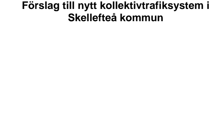 Förslag till nytt kollektivtrafiksystem för Skellefteå kommun