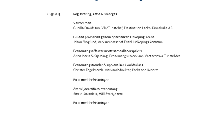 Pressinbjudan fredag 24 augusti 2012  Skaraborgs första gemensamma kunskapsdag om evenemangsutveckling  
