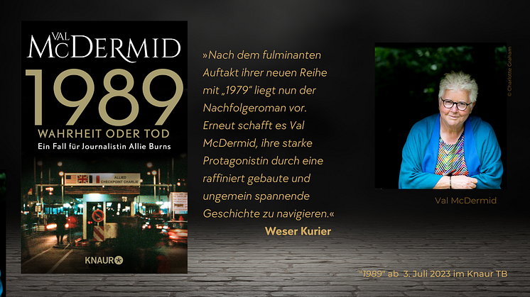 "1989 Wahrheit oder Tod" - Val McDermid schickt Investigativ-Journalistin Allie Burns auf riskante Spurensuche nach Ost-Berlin
