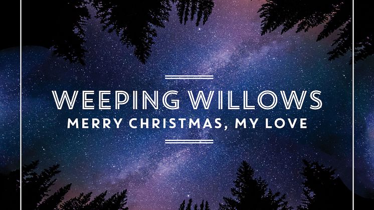 Weeping Willows släpper nyskriven julmusik; singeln ”Merry Christmas, My Love”