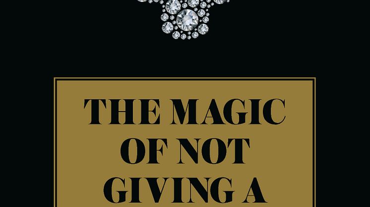 Omslag The magic of not giving a f*ck och ändå få ut mer av livet