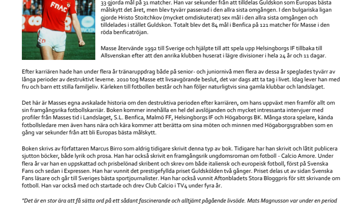 F.d. fotbollsproffset Mats Magnussons liv blir bok. Författaren och journalisten Marcus Birro skriver den