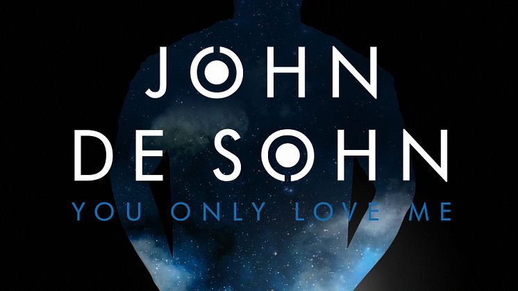John de Sohn släpper singeln "You Only Love Me"