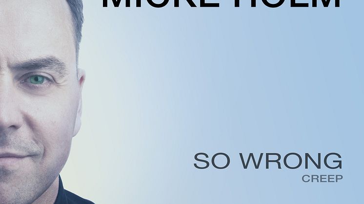 Micke Holm släpper nya singeln “So Wrong” 