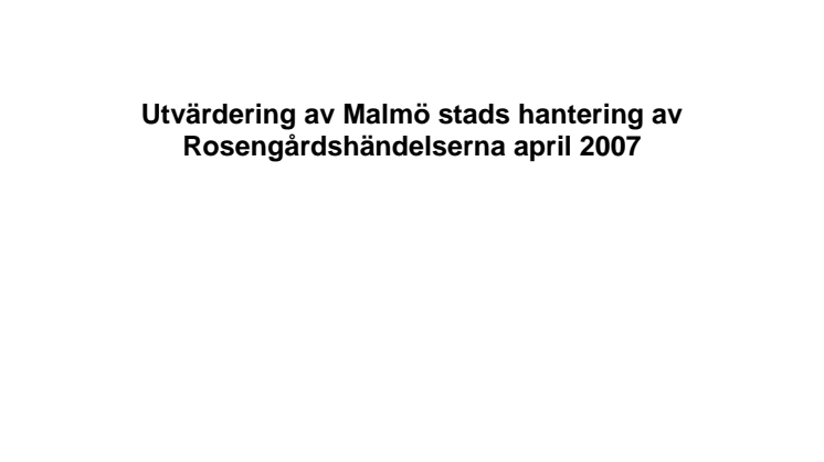 Utvärdering gjord av Malmö stads krishantering av händelserna i Rosengård april 2007