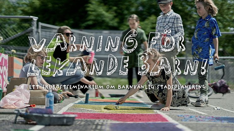 Bild: Krook & Tjäder, Växtvärket. Inbjudan till frukostseminarium om barnvänlig stadsplanering