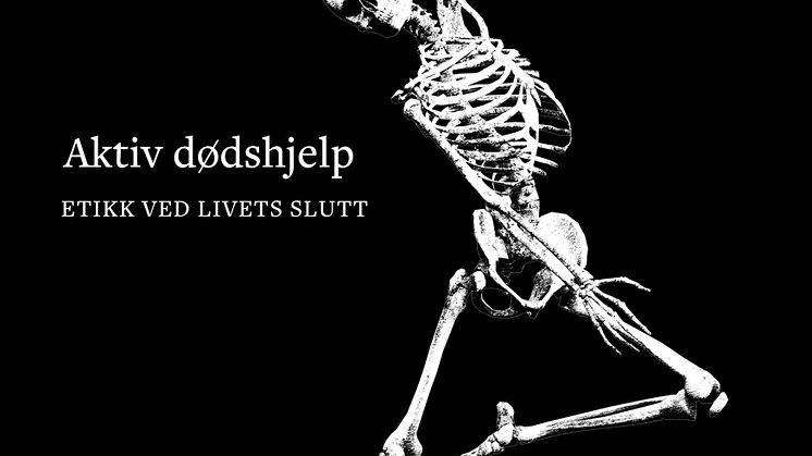 Cappelen Damm Akademisk inviterer til lansering av boken  "Aktiv dødshjelp: etikk ved livets slutt" og diskusjon rundt temaet tirsdag 11 juni