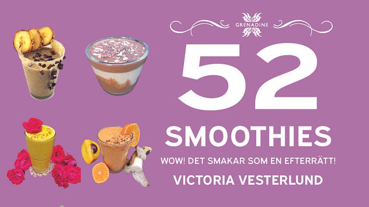 52 Smoothies - Recepten har inspirerats av klassiska desserter, kakor, bakverk och godis, men nyttiga! 