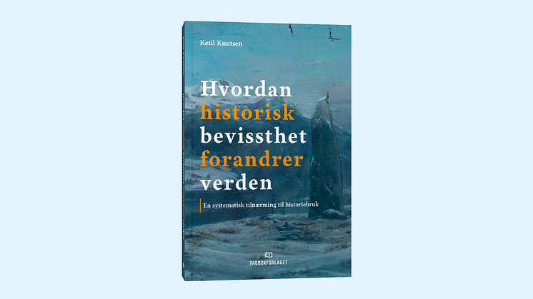 Hvordan historisk bevissthet forandrer verden – En systematisk tilnærming til historiebruk