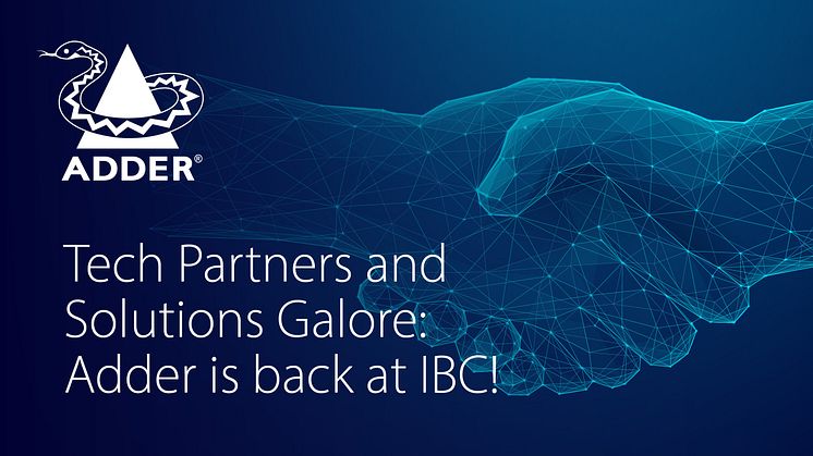 Tech Partners and Solutions Galore: Adder is back at IBC!