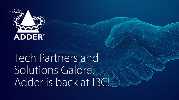 Tech Partners and Solutions Galore: Adder is back at IBC!