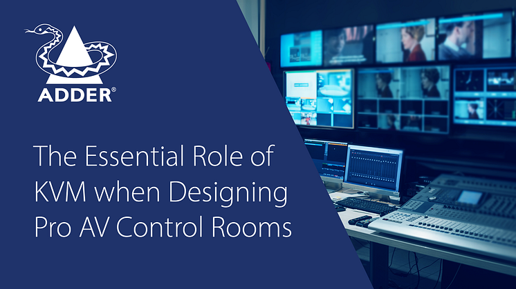 The Essential Role of KVM when Designing Pro AV Control Rooms