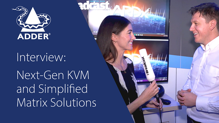 Next-Gen KVM and Simplified Matrix Solutions Announced by Adder