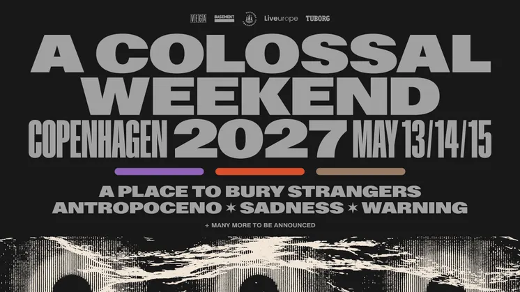 Den 13. + 14. + 15. maj kan du opleve A Colossal Weekend 2027. 