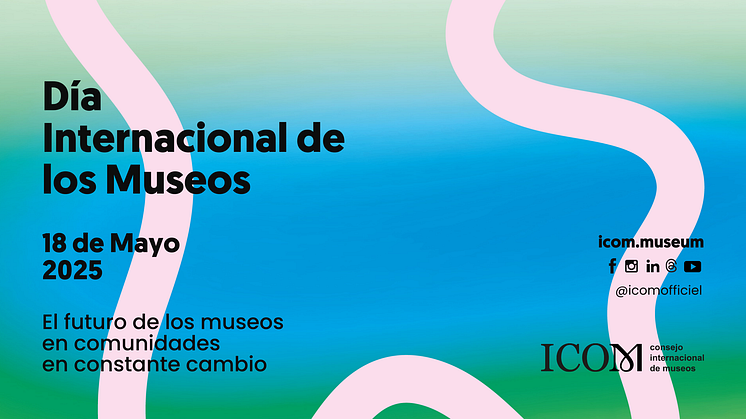 Día Internacional de los Museos 2025: Abrazar el futuro de los museos en comunidades en constante cambio