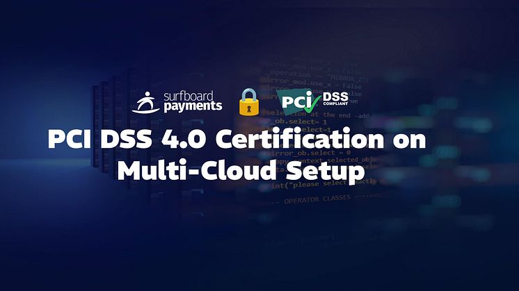 Surfboard Payments erhåller banbrytande PCI DSS 4.0-certifiering för sin multi-cloud-plattform