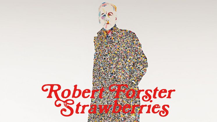 Robert Forsters nya singel Strawberries släpps idag! 