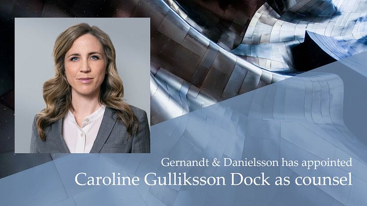 Gernandt & Danielsson utser Caroline Gulliksson Dock till counsel