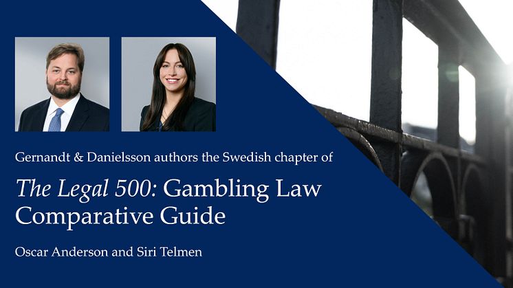 Partner Oscar Anderson and associate Siri Telmen authors the Swedish chapter of The Legal 500: Gambling Law Comparative Guide
